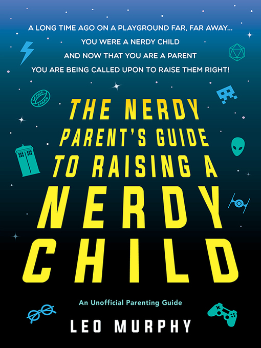 Title details for The Nerdy Parent's Guide to Raising a Nerdy Child by Sourcebooks - Available